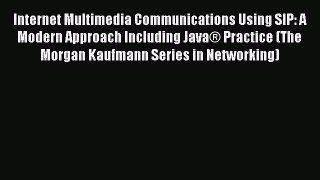 [PDF] Internet Multimedia Communications Using SIP: A Modern Approach Including JavaÂ® Practice