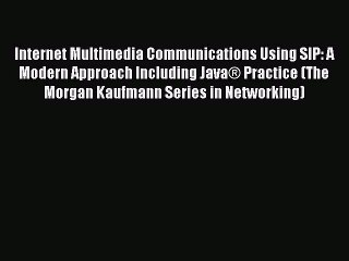 [PDF] Internet Multimedia Communications Using SIP: A Modern Approach Including JavaÂ® Practice