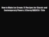 Read How to Make Ice Cream: 51 Recipes for Classic and Contemporary Flavors. A Storey BASICSÂ®