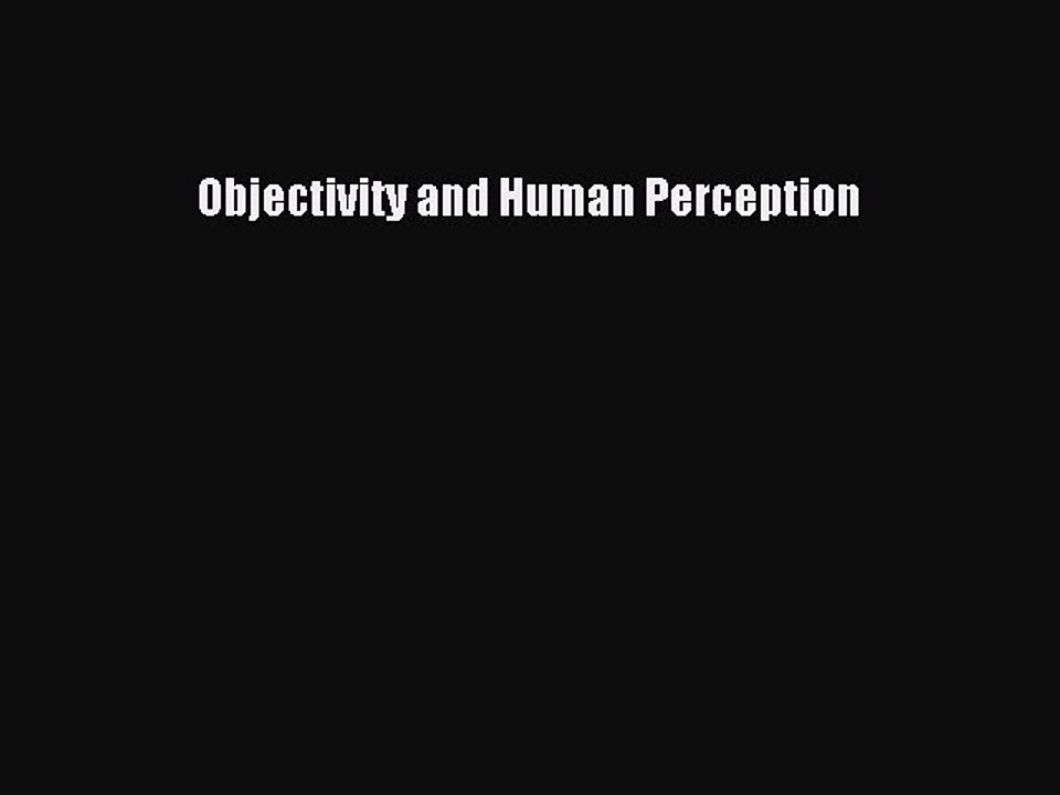 Read Objectivity and Human Perception PDF Online