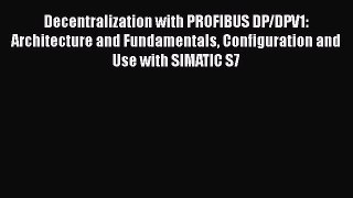 [Read] Decentralization with PROFIBUS DP/DPV1: Architecture and Fundamentals Configuration