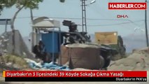 Diyarbakır'ın 3 İlçesindeki 39 Köyde Sokağa Çıkma Yasağı