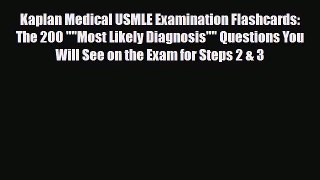 Download Kaplan Medical USMLE Examination Flashcards: The 200 Most Likely Diagnosis Questions
