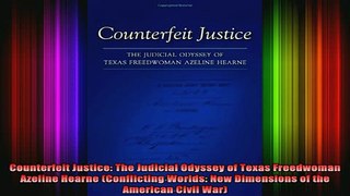 READ book  Counterfeit Justice The Judicial Odyssey of Texas Freedwoman Azeline Hearne Conflicting Full Ebook Online Free