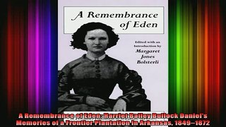 Free Full PDF Downlaod  A Remembrance of Eden Harriet Bailey Bullock Daniels Memories of a Frontier Plantation Full Ebook Online Free