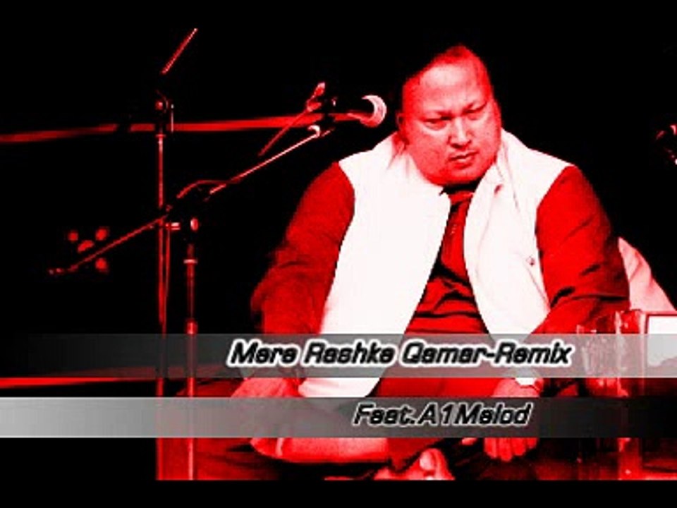Mere Rashke Qamar-Remix Nusrat Fateh Ali Khan Feat.A1MelodyMaster - YouTube