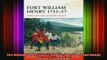 READ FREE FULL EBOOK DOWNLOAD  Fort William Henry 175557 A battle two sieges and bloody massacre Campaign Full EBook