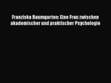 Read Franziska Baumgarten: Eine Frau zwischen akademischer und praktischer Psychologie PDF