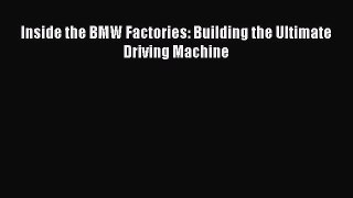 [Read] Inside the BMW Factories: Building the Ultimate Driving Machine ebook textbooks