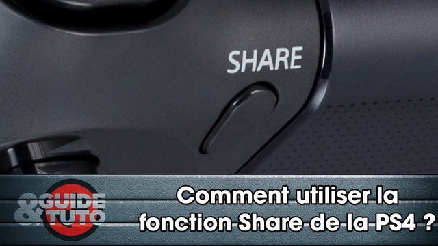 Tuto Streaming : Comment utiliser la fonction Share de la PS4