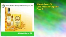 Wheat Germ Oil Cold Pressed Organic Pure 7