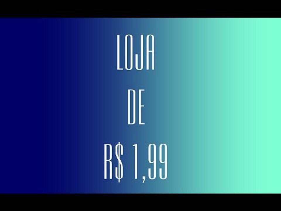 Loja de R$ 1,99