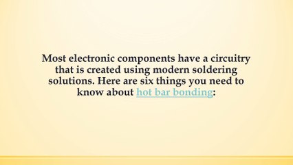 6 Things You Need To Know About Hot Bar Bonding