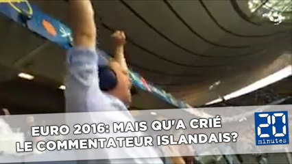 Euro 2016: Mais qu'a crié le commentateur islandais contre l'Autriche?