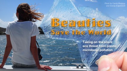 Beauties save the world: taking on the silent eco threat from plastic microbead pollution