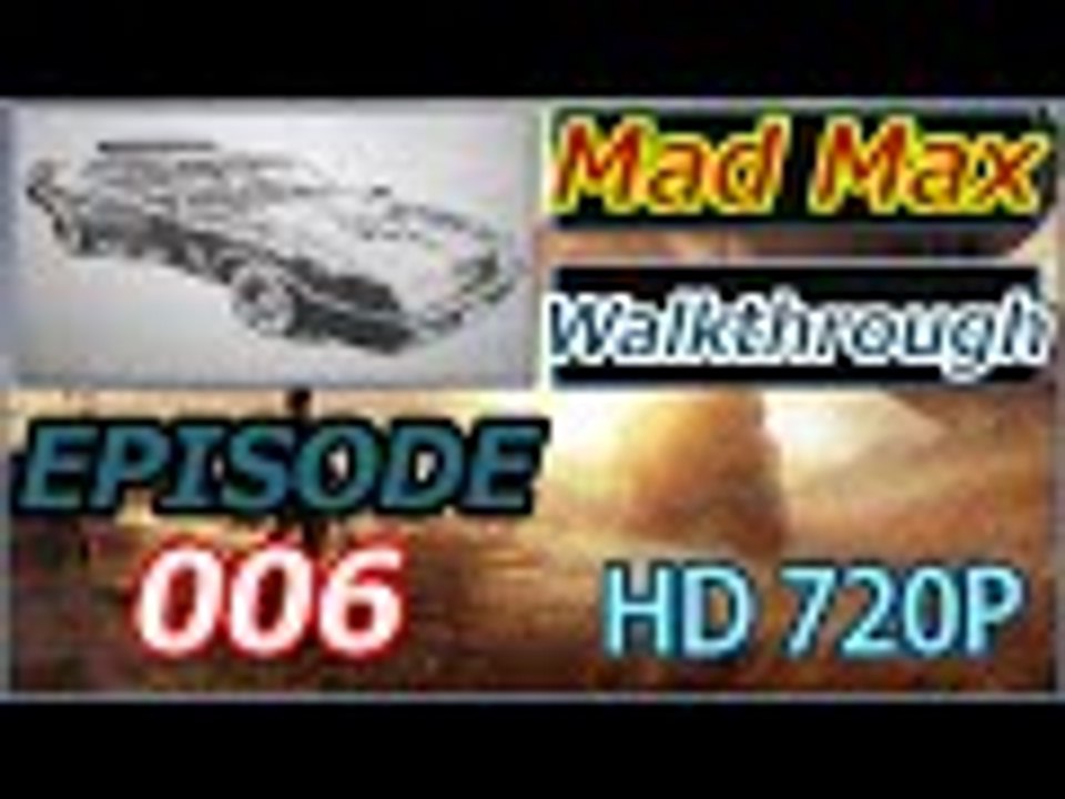 Mad Max Gameplay Walkthrough Part 6