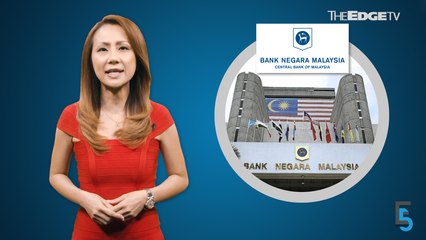 EVENING 5: BNM braces for Brexit impact