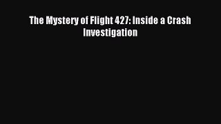 Download The Mystery of Flight 427: Inside a Crash Investigation PDF Online