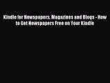 Download Kindle for Newspapers Magazines and Blogs - How to Get Newspapers Free on Your Kindle