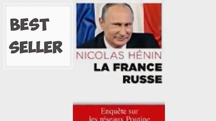 - La France russe Enquête sur les réseaux de Poutine - Nicolas Hénin - Livres