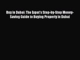 Read Buy in Dubai: The Expat's Step-by-Step Money-Saving Guide to Buying Property in Dubai