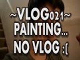 VLOGMAS: 021 - Painting, No vlog :( - Vlogs