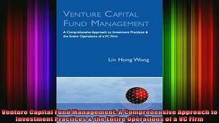 READ book  Venture Capital Fund Management A Comprehensive Approach to Investment Practices  the Full EBook