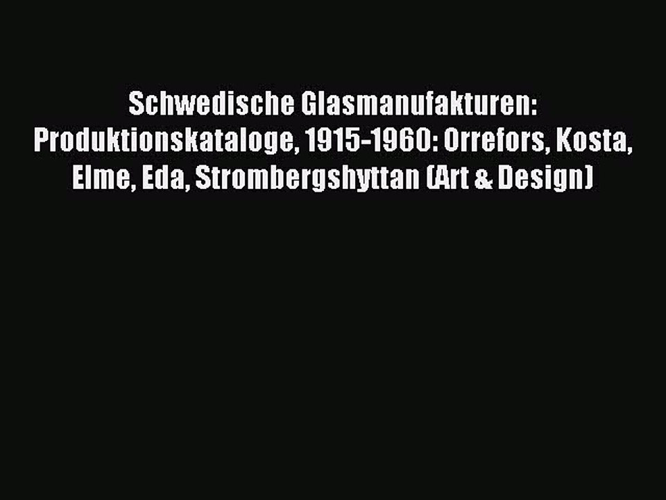 Read Schwedische Glasmanufakturen: Produktionskataloge 1915-1960: Orrefors Kosta Elme Eda Strombergshyttan
