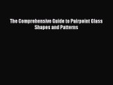 Read The Comprehensive Guide to Pairpoint Glass Shapes and Patterns Ebook Online