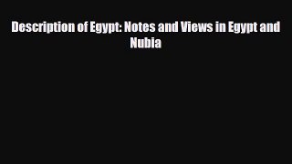 Read Books Description of Egypt: Notes and Views in Egypt and Nubia ebook textbooks