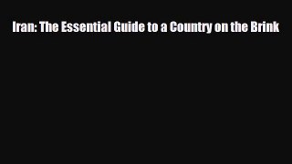 Read Books Iran: The Essential Guide to a Country on the Brink ebook textbooks