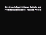 Read Books Christians In Egypt: Orthodox Catholic and Protestant Communities - Past and Present