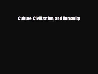 Read Books Culture Civilization and Humanity E-Book Free