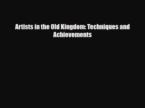 Download Books Artists in the Old Kingdom: Techniques and Achievements PDF Free
