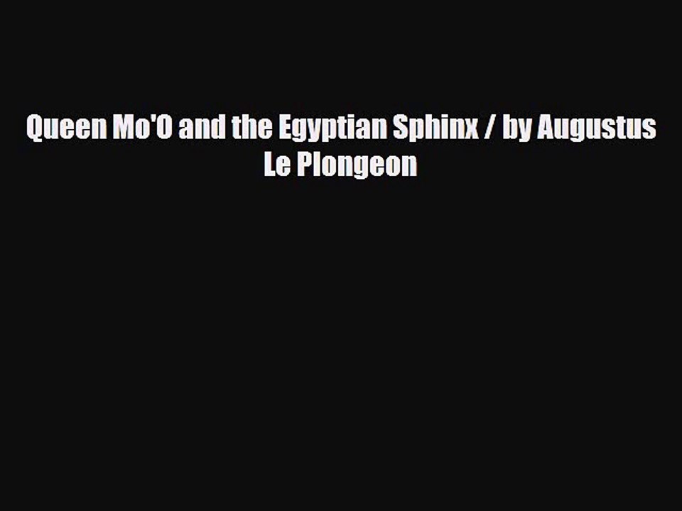 Download Books Queen Mo'O and the Egyptian Sphinx / by Augustus Le Plongeon E-Book Free
