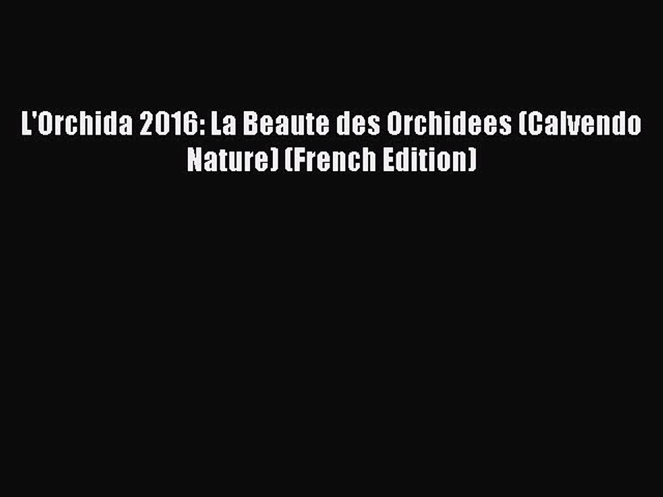Download L'Orchida 2016: La Beaute des Orchidees (Calvendo Nature) (French Edition) Ebook Online