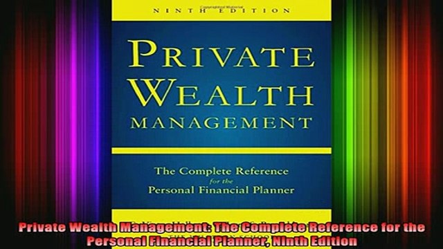 READ book Private Wealth Management The Complete Reference for the Personal Financial Planner Ninth Full Free