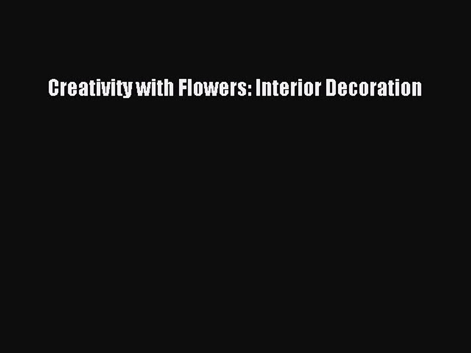 Read Creativity with Flowers: Interior Decoration Ebook Free