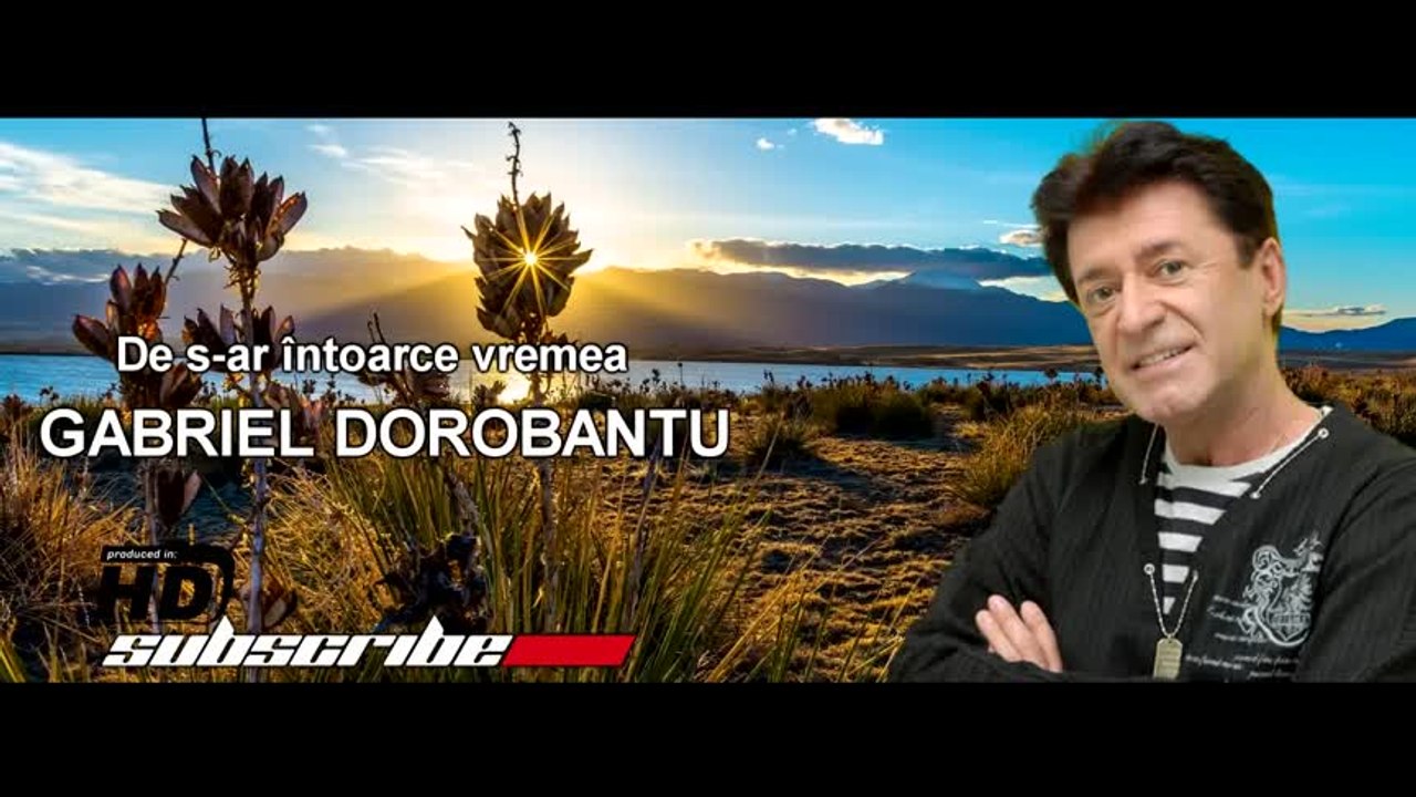 Gabriel Dorobantu - De s-ar întoarce vremea