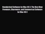Download Handpicked Software for Mac OS X: The Best New Freeware Shareware and Commerical Software