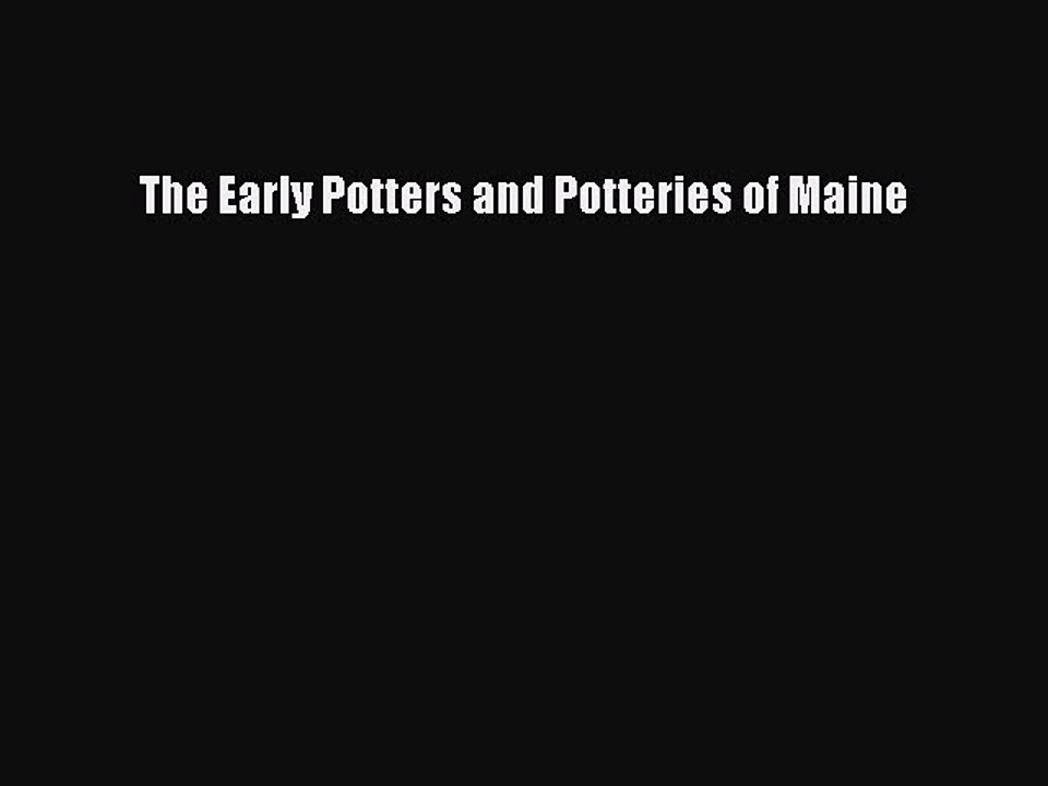 Read The Early Potters and Potteries of Maine PDF Online