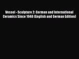 Download Vessel - Sculpture 2: German and International Ceramics Since 1946 (English and German