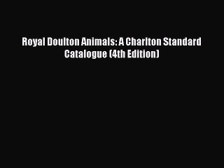 Download Royal Doulton Animals: A Charlton Standard Catalogue (4th Edition) Ebook Free