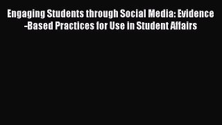 Download Engaging Students through Social Media: Evidence-Based Practices for Use in Student