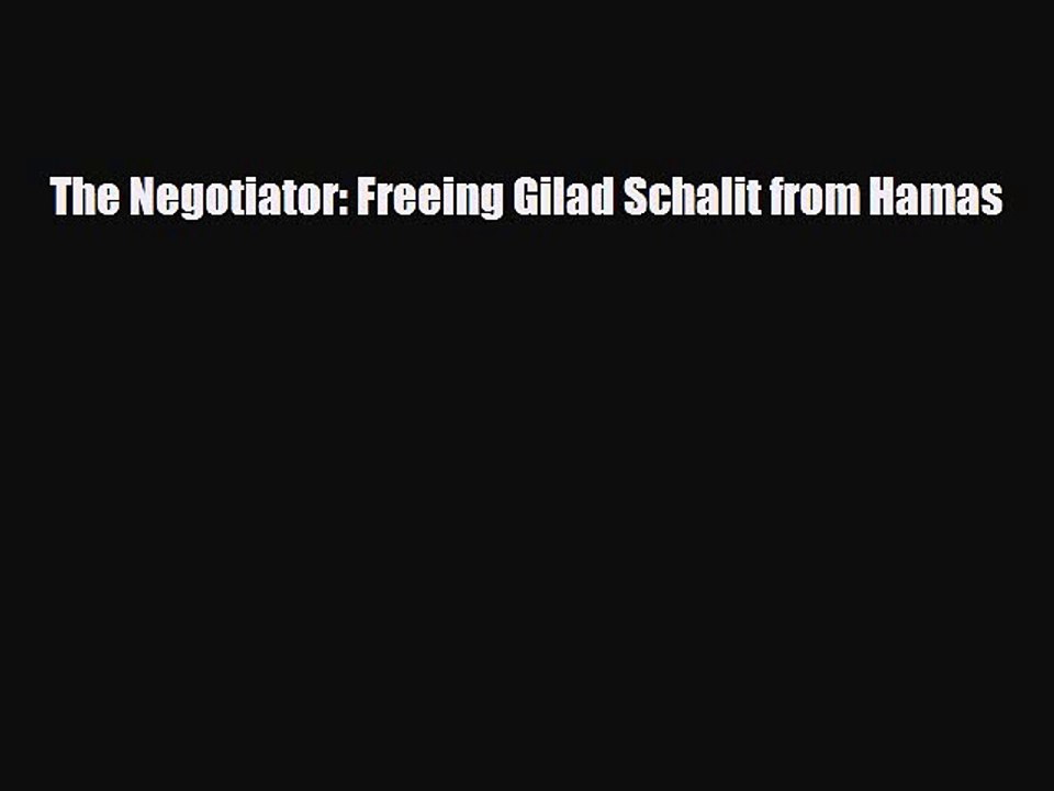Download Books The Negotiator: Freeing Gilad Schalit from Hamas ebook textbooks