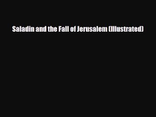 Download Books Saladin and the Fall of Jerusalem (Illustrated) PDF Free