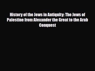 下载视频: Download Books History of the Jews in Antiquity: The Jews of Palestine from Alexander the Great