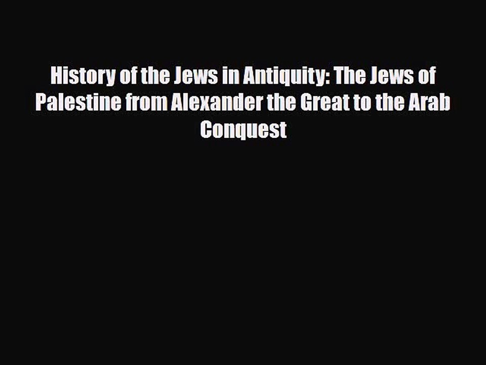 Download Books History of the Jews in Antiquity: The Jews of Palestine from Alexander the Great