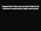 Download Books Trapped Fools: Thirty Years of Israeli Policy in the Territories (Israeli History