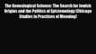 Read Books The Genealogical Science: The Search for Jewish Origins and the Politics of Epistemology
